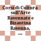 Corsi di Cultura sull'Arte Ravennate e Bizantina : Ravenna, 5 - 17 marzo 1967