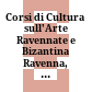 Corsi di Cultura sull'Arte Ravennate e Bizantina : Ravenna, 9 - 22 marzo 1975