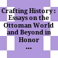 Crafting History : : Essays on the Ottoman World and Beyond in Honor of Cemal Kafadar /