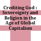 Crediting God : : Sovereignty and Religion in the Age of Global Capitalism /