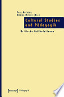 Cultural Studies und Pädagogik : : Kritische Artikulationen /
