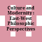 Culture and Modernity : : East-West Philosophic Perspectives /