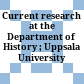 Current research at the Department of History ; Uppsala University