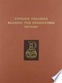 Cypriot ceramics : reading the prehistoric record ; [proceedings of an international conference held at the University Museum ... in October 1989]