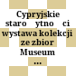 Cypryjskie starożytności : wystawa kolekcji ze zbiorẃ Museum für Deutsche Geschichte w Berlinie i Muzeum Narodowego w Warszawie