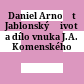 Daniel Arnošt Jablonský : život a dílo vnuka J.A. Komenského