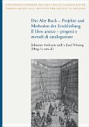 Das Alte Buch - Projekte und Methoden der Erschließung : = Il libro antico - progetti e metodi di catalogazione