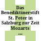 Das Benediktinerstift St. Peter in Salzburg zur Zeit Mozarts : Musik und Musiker - Kunst und Kultur