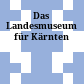 Das Landesmuseum für Kärnten