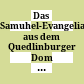 Das Samuhel-Evangeliar aus dem Quedlinburger Dom : [Ausstellung 17. Januar - 27. Februar 1991]