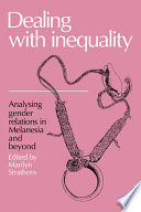Dealing with inequality : analysing gender relations in Melanesia and beyond ; essays by members of the 1983/1984 Anthroposophical Research Group at the Research School of Pacific Studies, the Australian National University