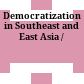 Democratization in Southeast and East Asia /