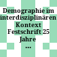 Demographie im interdisziplinären Kontext : Festschrift 25 Jahre Institut für Demographie der Österreichischen Akademie der Wissenschaften