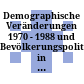 Demographische Veränderungen 1970 - 1988 und Bevölkerungspolitik in der Deutschen Demokratischen Republik : <Fakten, Thesen, Standpunkte>