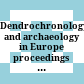 Dendrochronology and archaeology in Europe : proceedings of a workshop of the European Science Foundation (ESF), held in Hamburg, April 28 - 30, 1982