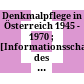 Denkmalpflege in Österreich : 1945 - 1970 ; [Informationsschau des Bundesdenkmalamtes, Secession, 16. Oktober bis 15. November 1970]