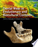 Dental wear in evolutionary and biocultural contexts