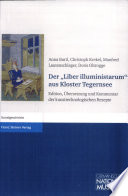 Der "Liber illuministarum" aus Kloster Tegernsee : Edition, Übersetzung und Kommentar der kunsttechnologischen Rezepte