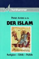 Der Islam : Religion, Ethik, Politik