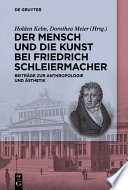 Der Mensch und die Kunst bei Friedrich Schleiermacher : : Beiträge zur Anthropologie und Ästhetik /