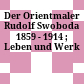 Der Orientmaler Rudolf Swoboda : 1859 - 1914 ; Leben und Werk