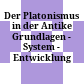 Der Platonismus in der Antike : Grundlagen - System - Entwicklung