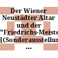 Der Wiener Neustädter Altar und der "Friedrichs-Meister" : [(Sonderausstellung vom 16. November [1999] bis zum 9. April 2000)]