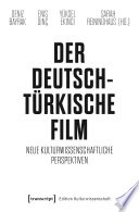 Der deutsch-türkische Film : : Neue kulturwissenschaftliche Perspektiven /
