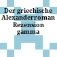 Der griechische Alexanderroman : Rezension gamma