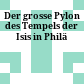 Der grosse Pylon des Tempels der Isis in Philä