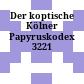 Der koptische Kölner Papyruskodex 3221