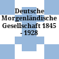 Deutsche Morgenländische Gesellschaft : 1845 - 1928