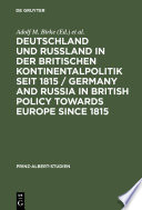 Deutschland und Rußland in der britischen Kontinentalpolitik seit 1815 / Germany and Russia in British policy towards Europe since 1815 /