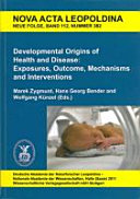 Developmental origins of health and disease: exposures, outcome, mechanisms and interventions : international symposium ; Alfried Krupp Wissenschaftskolleg Greifswald September 4 to 6, 2009 ; with 6 tables