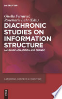 Diachronic Studies on Information Structure : : Language Acquisition and Change /