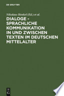 Dialoge - Sprachliche Kommunikation in und zwischen Texten im deutschen Mittelalter : : Hamburger Colloquium 1999 /