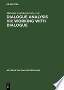 Dialogue Analysis VII: Working with Dialogue : : Selected Papers from the 7th IADA Conference, Birmingham 1999 /