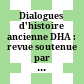 Dialogues d'histoire ancienne : DHA : revue soutenue par l'Institut des Sciences Humaines et Sociales du CNRS