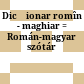 Dicţionar romîn - maghiar : = Román-magyar szótár