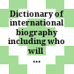 Dictionary of international biography : including who will be who in the 21st century ; a biographical record of contemporary achievement