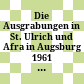 Die Ausgrabungen in St. Ulrich und Afra in Augsburg : 1961 - 1968