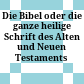 Die Bibel oder die ganze heilige Schrift des Alten und Neuen Testaments