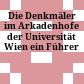 Die Denkmäler im Arkadenhofe der Universität Wien : ein Führer