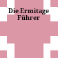 Die Ermitage : Führer