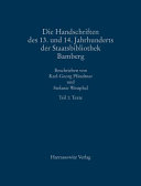 Die Handschriften des 13. und 14. Jahrhunderts der Staatsbibliothek Bamberg : mit Nachträgen von Handschriften und Fragmenten des 10. bis 12. Jahrhunderts