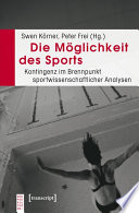 Die Möglichkeit des Sports : : Kontingenz im Brennpunkt sportwissenschaftlicher Analysen /
