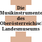 Die Musikinstrumentensammlung des Oberösterreichischen Landesmuseums