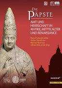 Die Päpste : Amt und Herrschaft in Antike, Mittelalter und Renaissance