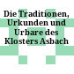 Die Traditionen, Urkunden und Urbare des Klosters Asbach