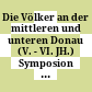 Die Völker an der mittleren und unteren Donau (V. - VI. JH.) : Symposion Zwettl 1978